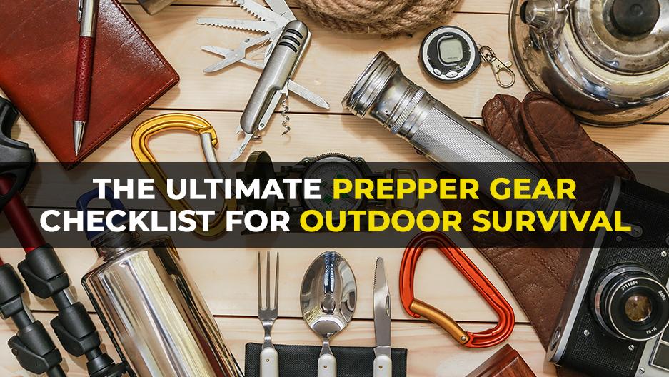 The Ultimate Prepper Gear Checklist for Outdoor Survival