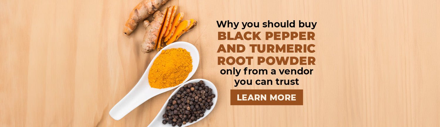 Here’s why you should purchase Black Pepper and Turmeric Root Powder only from a vendor you can trust