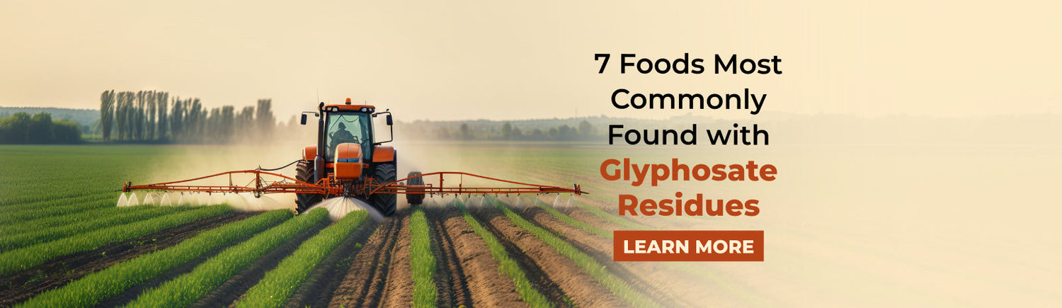 7 Foods Most Commonly Found with Glyphosate Residues