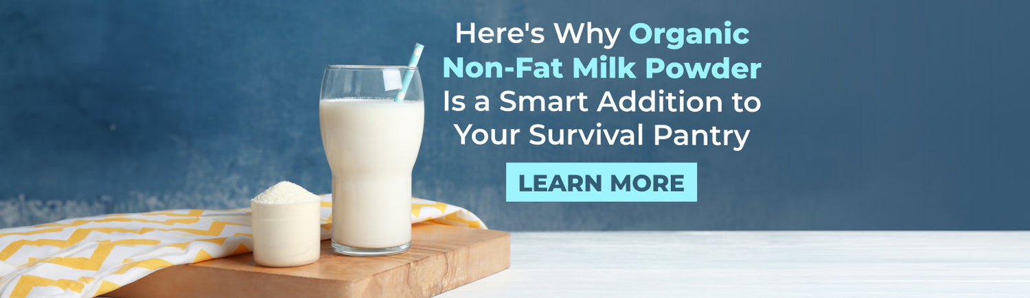 Why Organic Non-Fat Milk Powder Is a Smart Addition to Your Survival Pantry