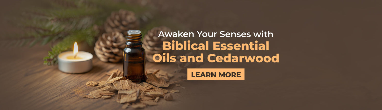 Awaken Your Senses with Biblical Essential Oils and Cedarwood
